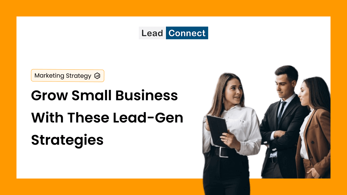 4 Great Lead Generation Tactics For Your Small Business - Lead Grow Develop