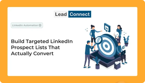 Build Targeted LinkedIn Prospect Lists That Actually Convert