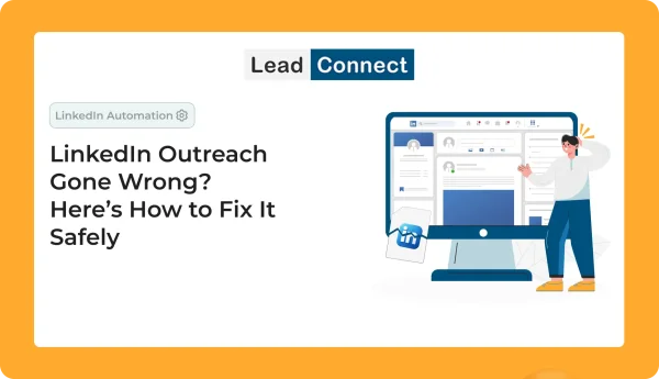 LinkedIn Outreach Gone Wrong_ Here’s How to Fix It Safely